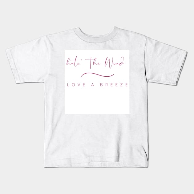 Hate the Wind Kids T-Shirt by JFitz